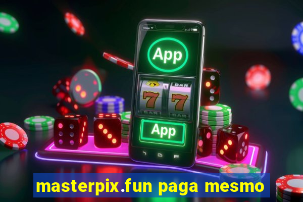 masterpix.fun paga mesmo